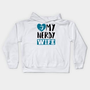 I Love my Nerdy Wife Kids Hoodie